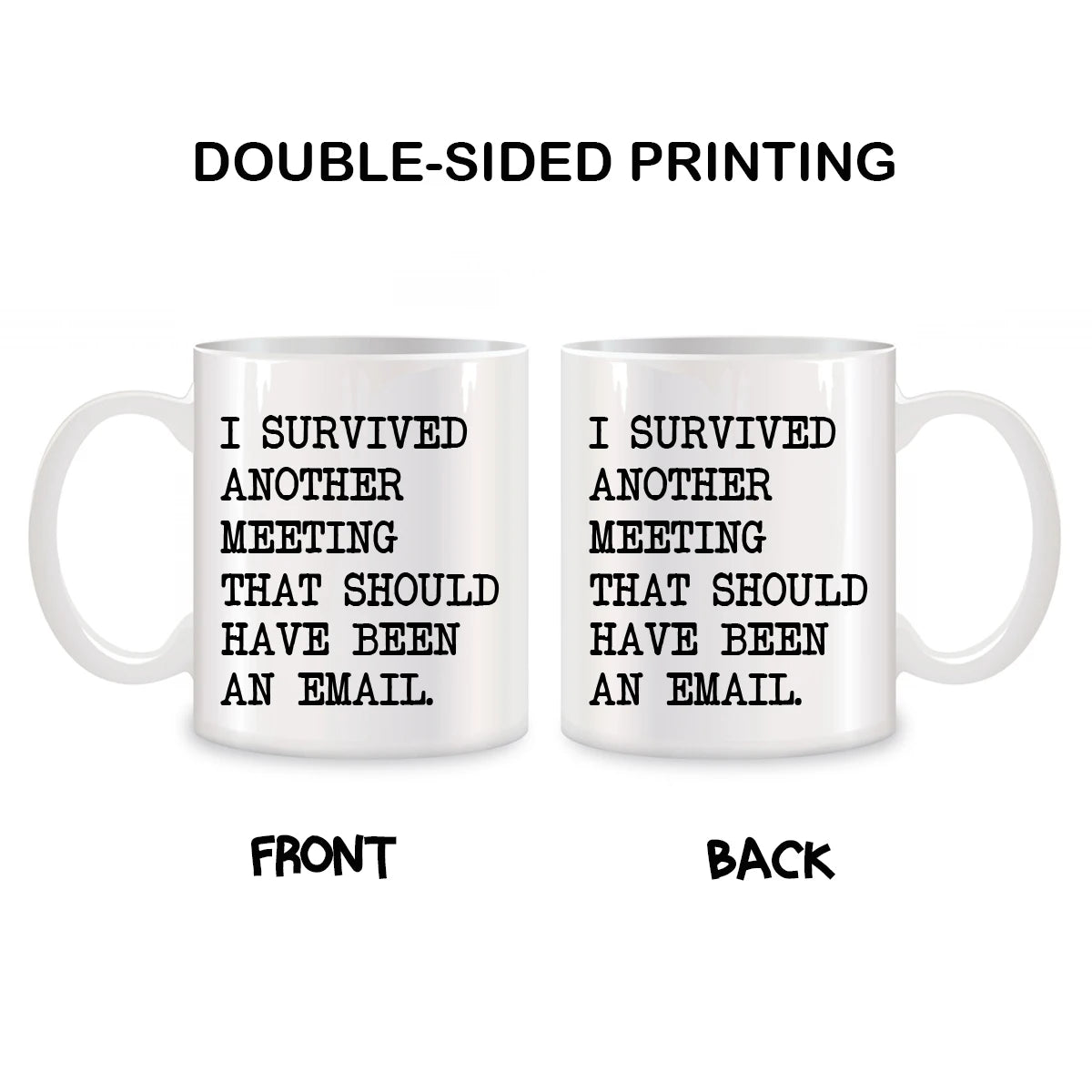 I Survived Another Meeting that Should have been an Email Mugs Funny Birthday Christmas Gifts Novelty White Coffee Cups 11 oz